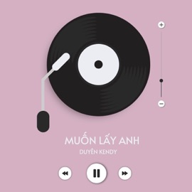 Muốn Lấy Anh (Lofi) Duyên Kendy