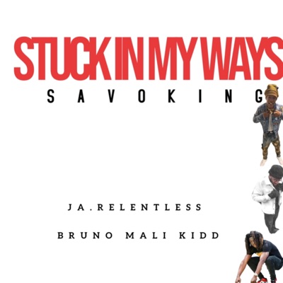 Stuck In My Ways (feat. J.A Relentless, Bruno Mali & Bruno Mali kidd) - Single