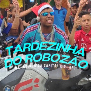 Tardezinha do Robozão (feat. Love Funk, DJ RF3 & Funk Malokeiro) [Original]