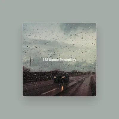 Listen to LBE Nature Recordings, watch music videos, read bio, see tour dates & more!