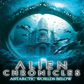 Alien Chronicles: Antarctic Worlds Below (Original Recording)