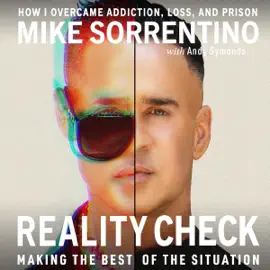 Reality Check: Making the Best of The Situation: How I Overcame Addiction, Loss, and Prison (Unabridged)