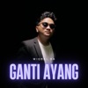 Ganti Ayang - Single