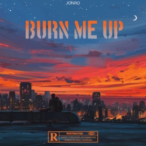 BURN ME UP