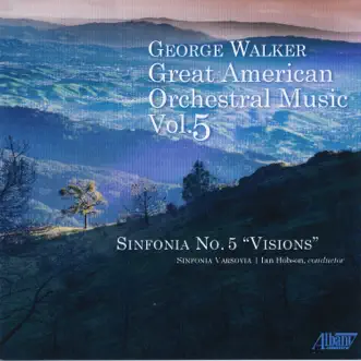 George Walker (Great American Orchestral Music, Vol. 5) by Sinfonia Varsovia & Ian Hobson album reviews, ratings, credits