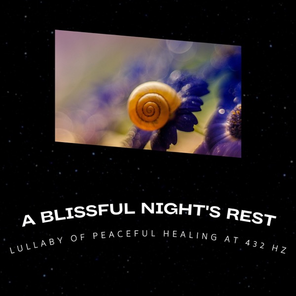 A Blissful Night's Rest - Lullaby of Peaceful Healing at 432 Hz