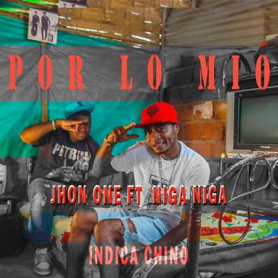 Por Lo Mio (feat. JHON ONE & Indica Chino) - Single
