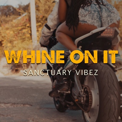 Whine on It - Single