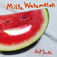 Mista Watamelon - Diet Sushi