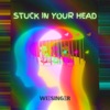 Stuck in Your Head