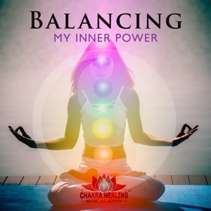 Balancing My Inner Power (Healing Nature Frequency and Deeply Relaxing Binaural Music for Meditation)