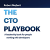 The CTO Playbook: A leadership book for people working with developers - Robert Mejlero