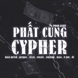 Phất Cùng Cypher (feat. Mélia, P Boy, Dumble, HaLo, Ớt, KART & Minant) [Prod By Kart]