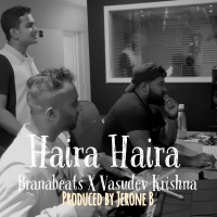 Haira Haira - Single - Branabeats & Vasudev Krishna