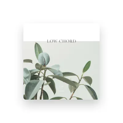 Listen to Low Chord, watch music videos, read bio, see tour dates & more!