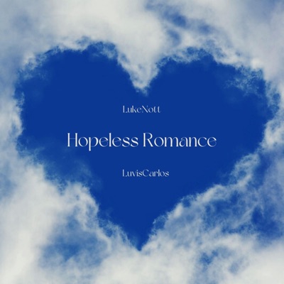 Hopeless Romance (feat. LukeNott & Leif) - Single