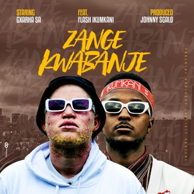 Zange Kwabanje (feat. Flash ikumkani) - Single