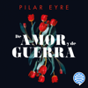 De amor y de guerra - Pilar Eyre