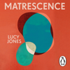 Matrescence - Lucy Jones