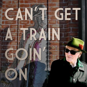 Can't Get a Train Goin' On (feat. Tommy Stinson) - Single