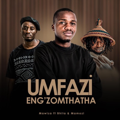 Umfaz' eng'zomthatha (feat. Mamozi & Bhila) - Single