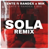 Sola (Remix) [feat. Randex & Mik] - Single - Tente