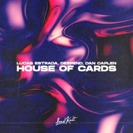 Lucas Estrada, Deepend & Dan Caplen – House Of Cards – Single (2023) [iTunes Match M4A]