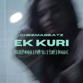 Ek Kuri (feat. Pappi Gill & Gsing) CheemaBeatz, Kuldeep Manak & Waqqas