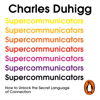 Supercommunicators - Charles Duhigg