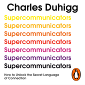 Supercommunicators - Charles Duhigg Cover Art