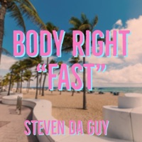 Body Right (Fast) - Single - Steven Da Guy