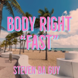 Body Right (Fast) Steven Da Guy