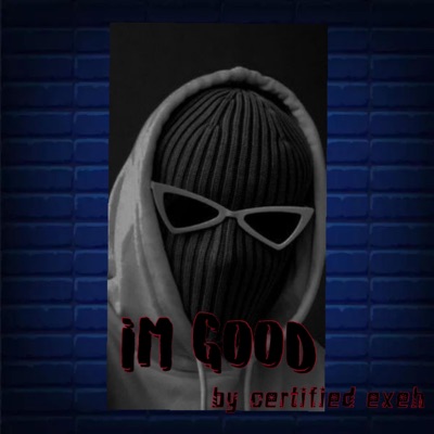Im Good (feat. Certified the producer) - Single