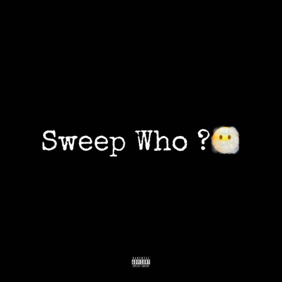 Sweep Who? (feat. Jimmytotechops) - Single