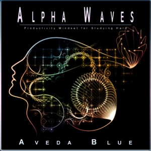 Alpha Waves: Productivity Mindset for Studying Hard
