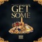 Get Some (feat. Mr. ESQ & King Benz) - Chief $upreme lyrics