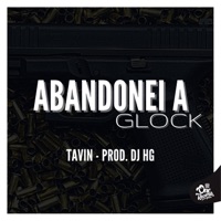 Abandonei a Glock - Single - Tavin & Dj HG