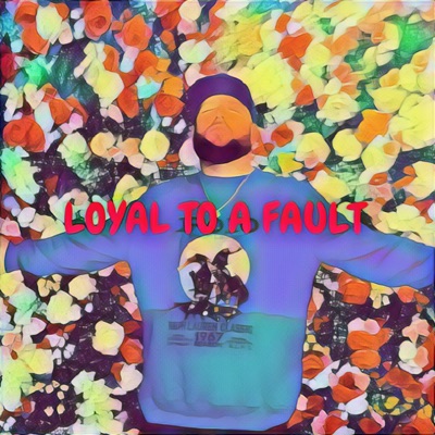 Loyal to a Fault - Single