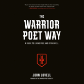 The Warrior Poet Way: A Guide to Living Free and Dying Well (Unabridged) - John Lovell Cover Art