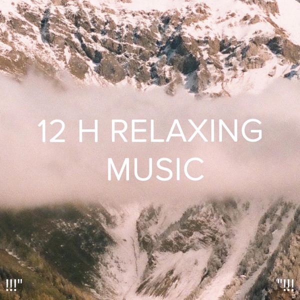 !!!" 12 H Relaxing Music "!!!
