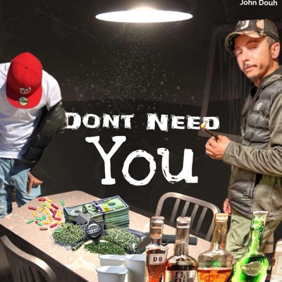 Dont need you (feat. Lor Elijah) - Single