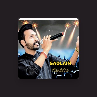 Listen to Saqlain Abbas, watch music videos, read bio, see tour dates & more!