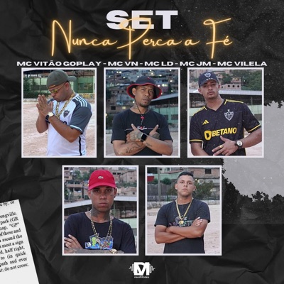 Set Nunca Perca Fé (feat. Mc Vitão Goplay, Mc Vn, Mc Ld, Mc Jm & Mc Vilela) - Single