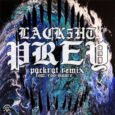 Prey (feat. Rob Moore & Lack5ht) [Remix] [Remix] - Single