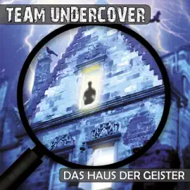 Das Haus der Geister: Team Undercover 3