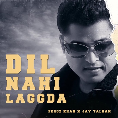 Dil Nahi Laggda (feat. Feroz khan) [Remix] - Single