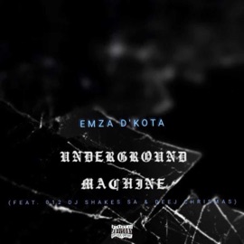 UNDERGROUND MACHINE (feat. 012 DJ Shakes Sa & DEEJ CHRISMAS) Emza D'kota