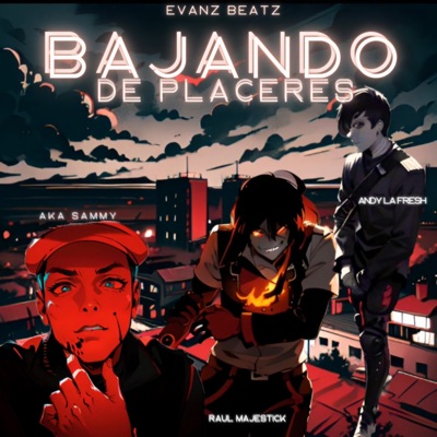 Bajando De Placeres (feat. Ak Sammy, Raul Majestick & Evanz Beatz) - Single