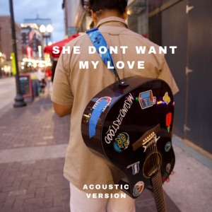 She Dont Want My Love (Acoustic version)