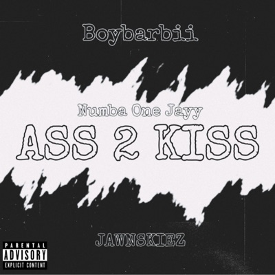 A$$ 2 Kiss (feat. Boybarbii & Jawnskiez) - Single